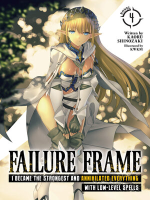 cover image of Failure Frame: I Became the Strongest and Annihilated Everything With Low-Level Spells, Volume 4